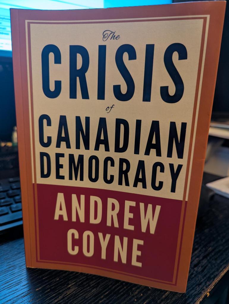 The Crisis of Canadian Democracy by Andrew Coyne