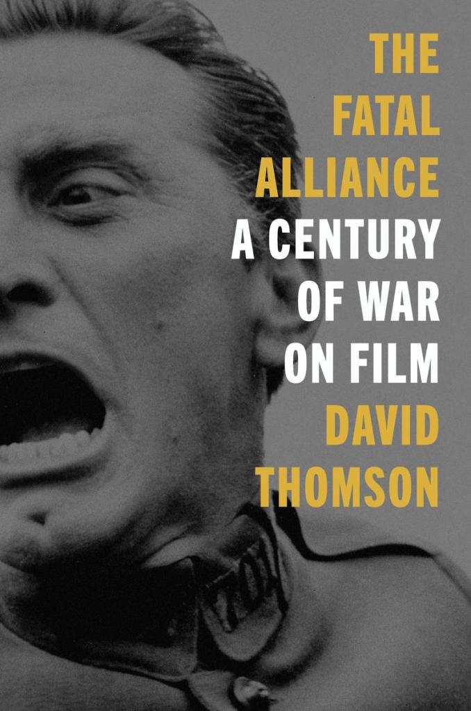 "The Fatal Alliance : A Century of War on Film" by David Thomson